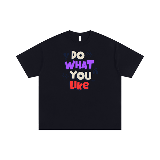Do What You Like  T-Shirt