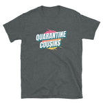 Quarantine Cousins T-Shirt